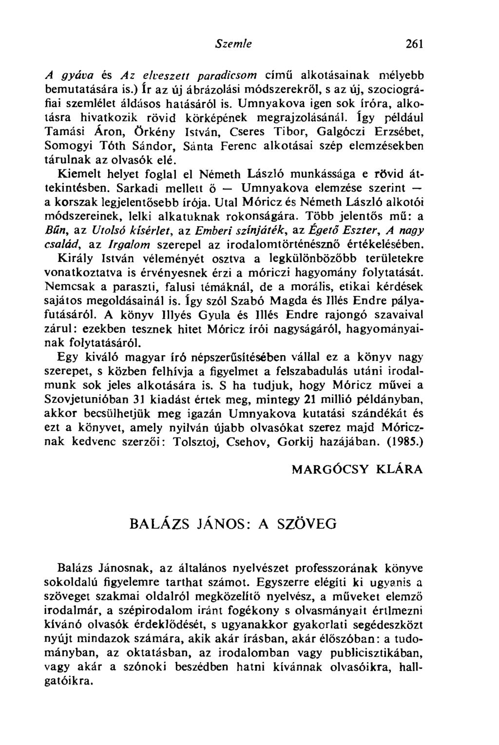 Szemle 261 A gyáva és Az elveszett paradicsom című alkotásainak mélyebb bemutatására is.) ír az új ábrázolási módszerekről, s az új, szociográfiai szemlélet áldásos hatásáról is.
