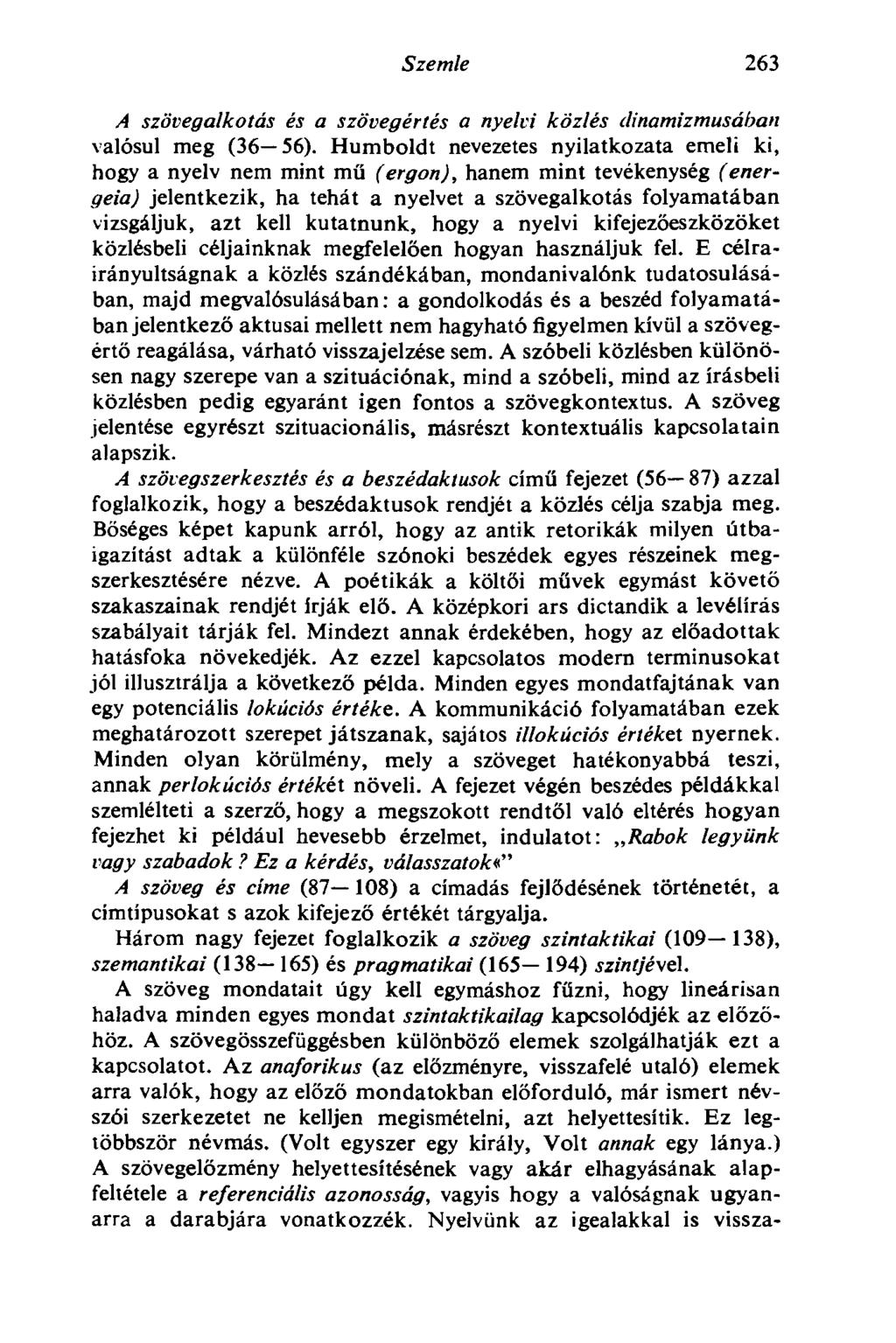 Szemle 263 A szövegalkotás és a szövegértés a nyelvi közlés dinamizmusában valósul meg (36 56).