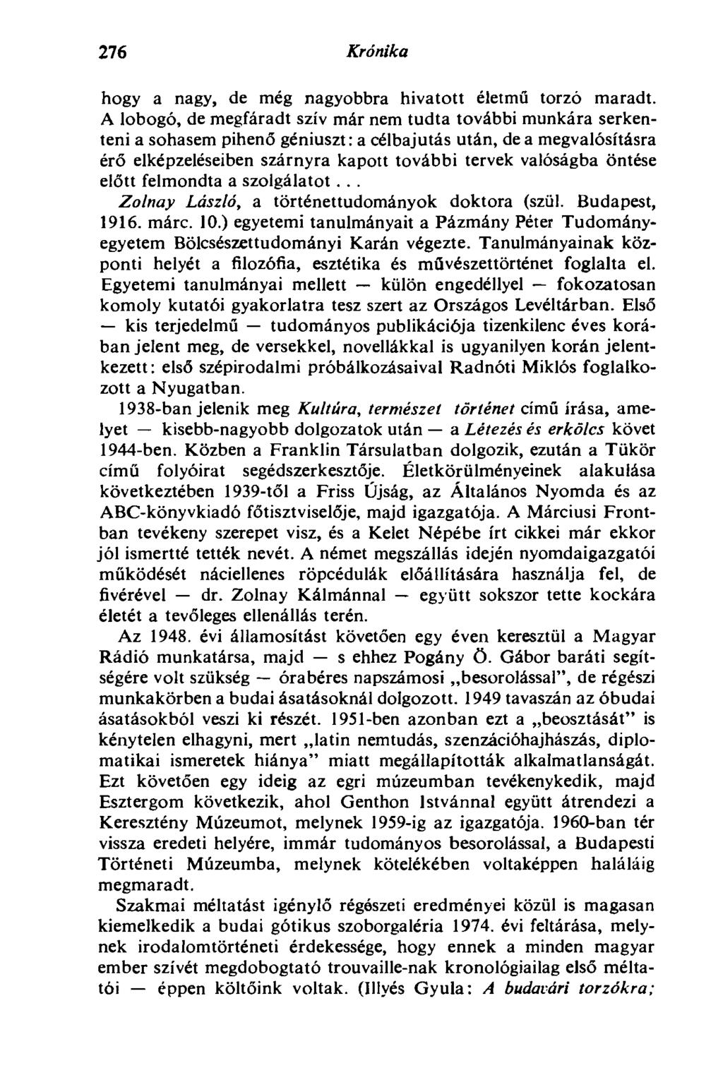 276 Krónika hogy a nagy, de még nagyobbra hivatott életmű torzó maradt.