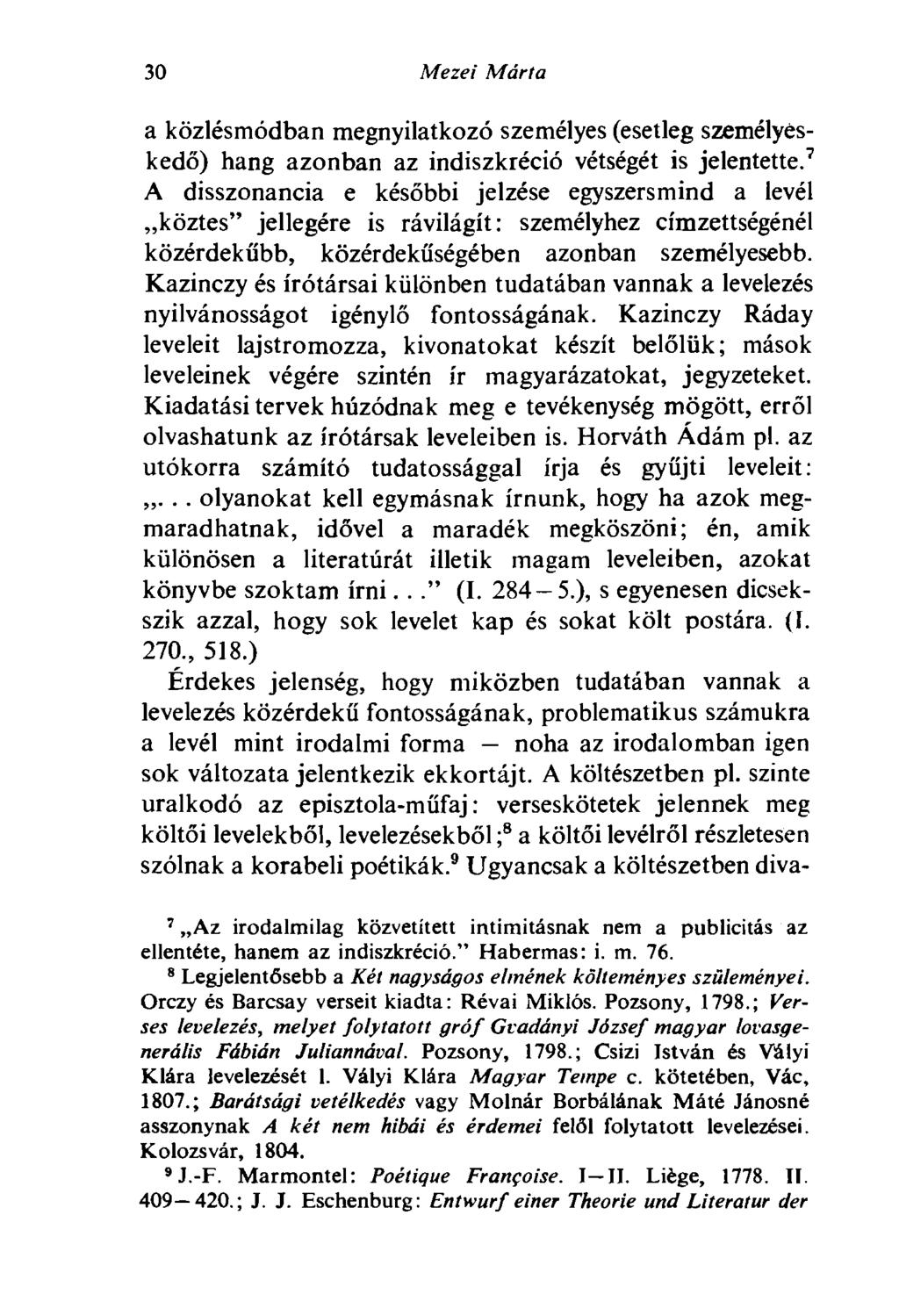 30 Mezei Márta a közlésmódban megnyilatkozó személyes (esetleg személyeskedő) hang azonban az indiszkréció vétségét is jelentette.
