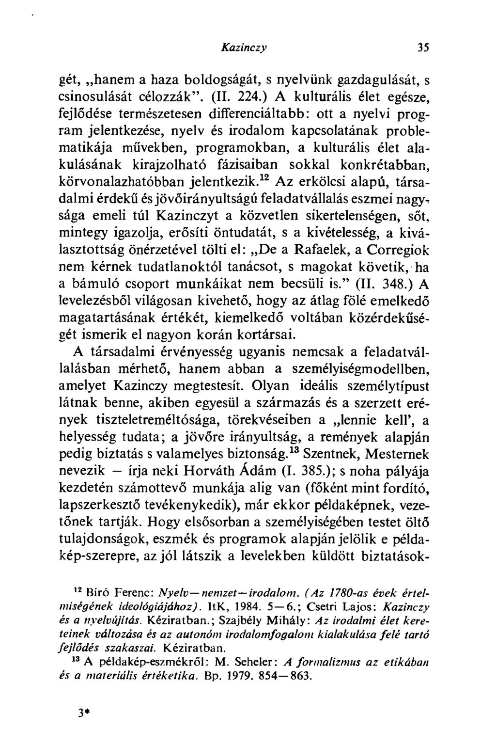Kazinczy 35 gét, hanem a haza boldogságát, s nyelvünk gazdagulását, s csinosulását célozzák". (II. 224.