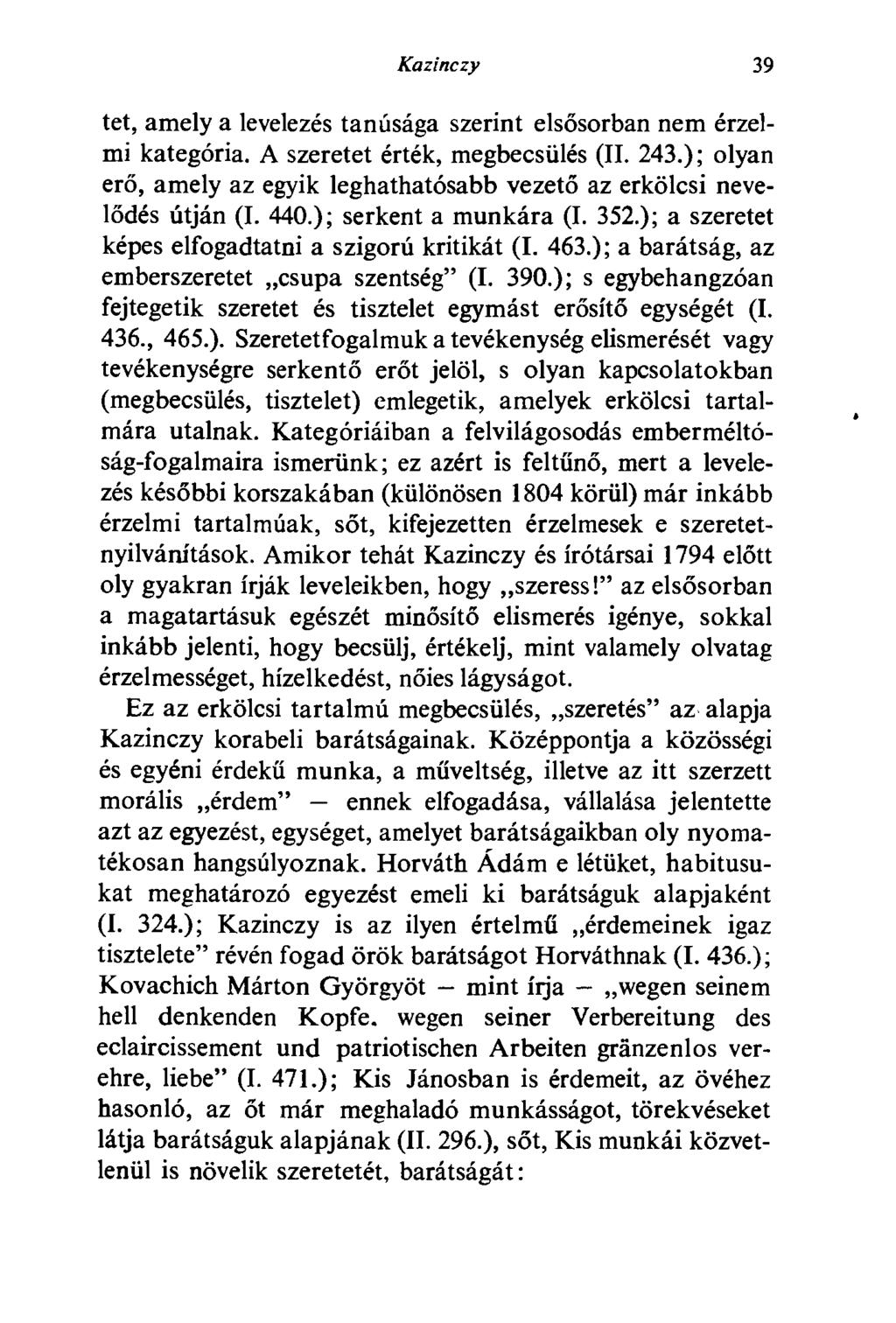 Kazinczy 39 tet, amely a levelezés tanúsága szerint elsősorban nem érzelmi kategória. A szeretet érték, megbecsülés (II. 243.