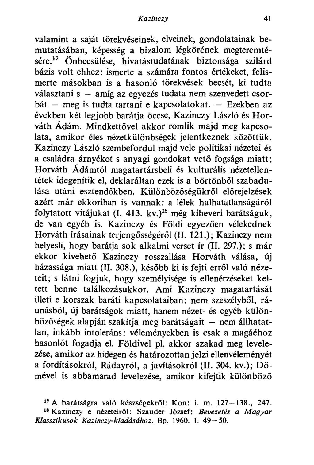 Kazinczy 41 valamint a saját törekvéseinek, elveinek, gondolatainak bemutatásában, képesség a bizalom légkörének megteremtésére.