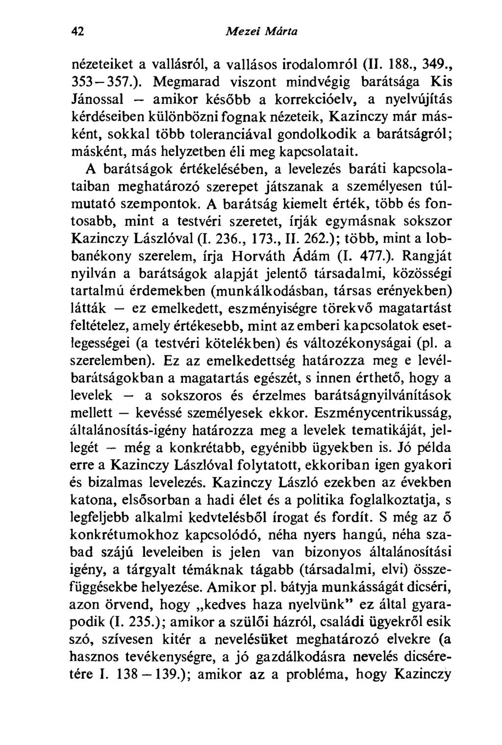 42 Mezei Márta nézeteiket a vallásról, a vallásos irodalomról (II. 188., 349., 353 357.).