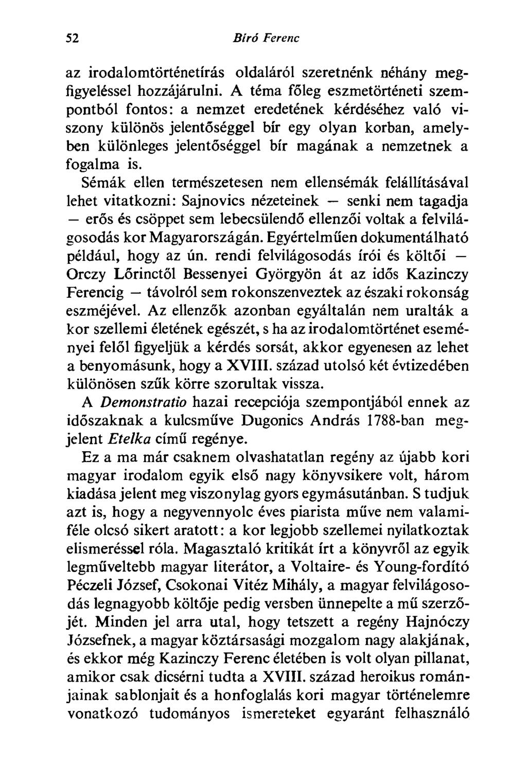52 Bíró Ferenc az irodalomtörténetírás oldaláról szeretnénk néhány megfigyeléssel hozzájárulni.