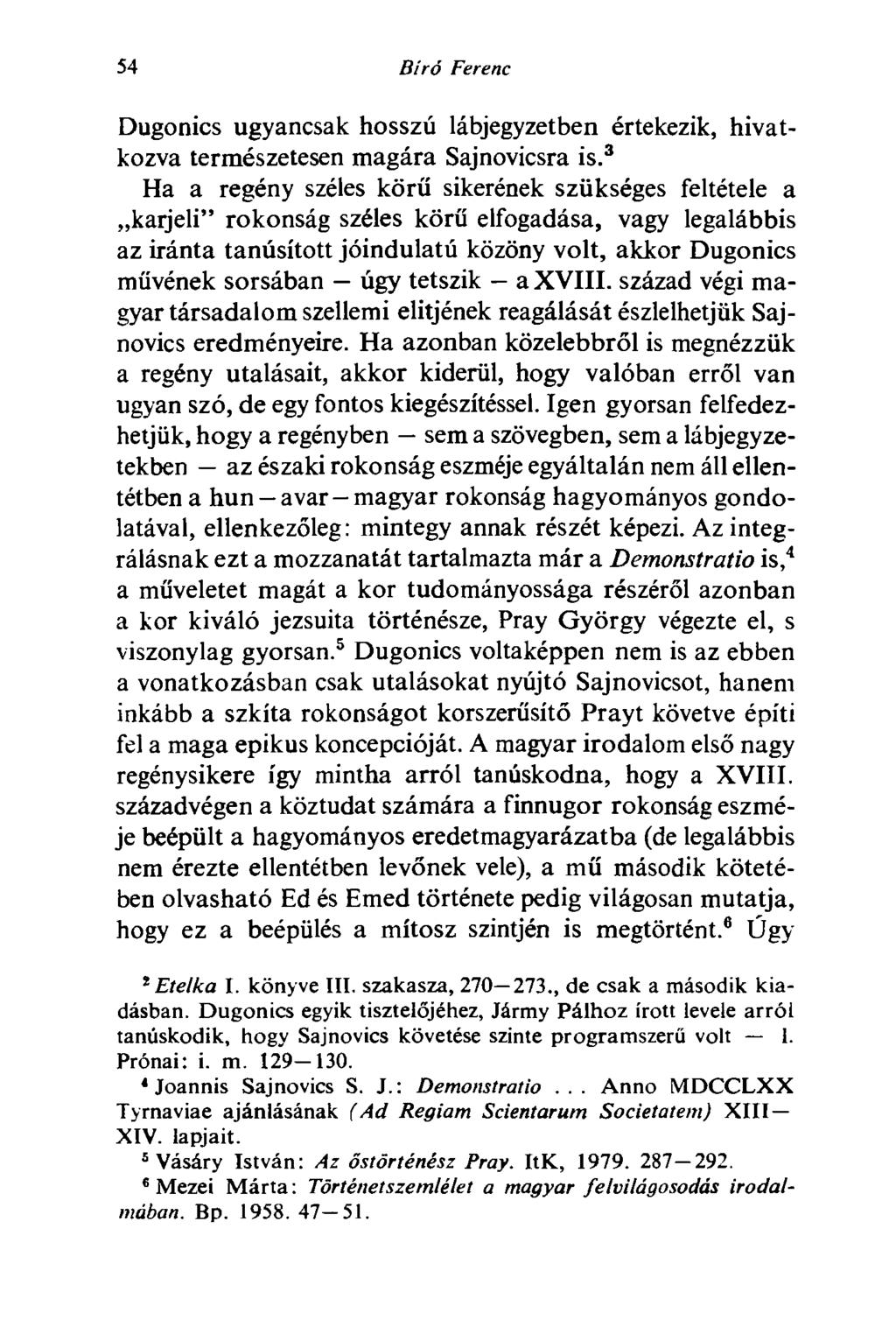 54 Bíró Ferenc Dugonics ugyancsak hosszú lábjegyzetben értekezik, hivatkozva természetesen magára Sajnovicsra is.