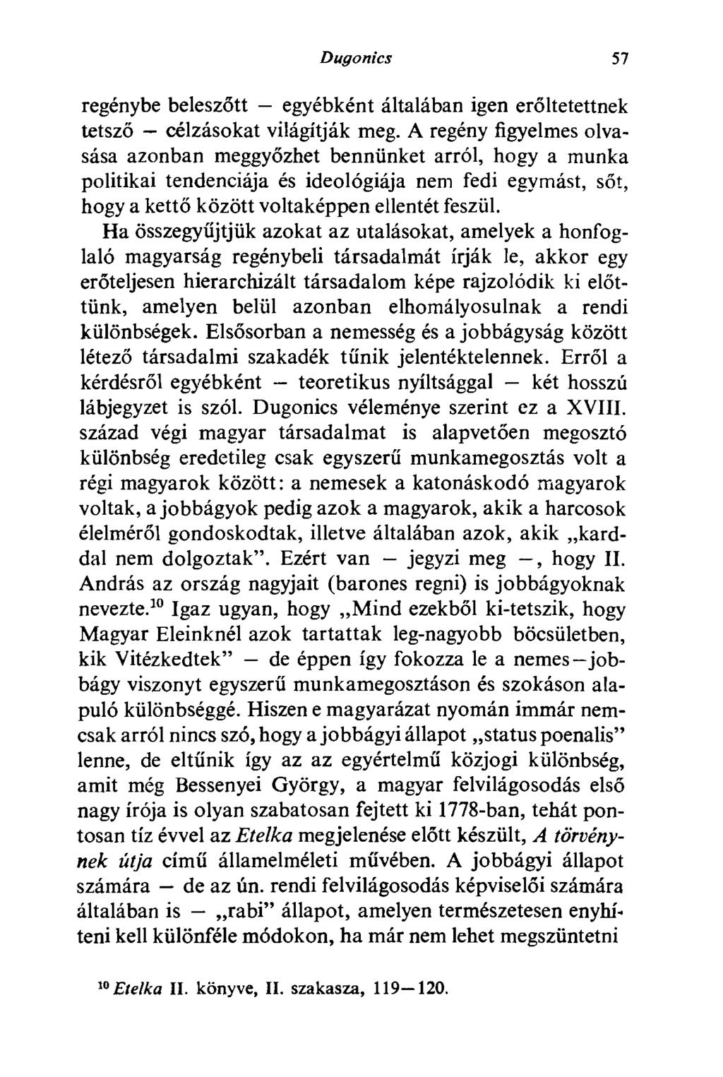 Dugonics 57 regénybe beleszőtt egyébként általában igen erőltetettnek tetsző célzásokat világítják meg.