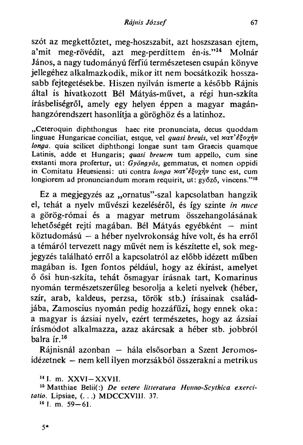 Rájnis József 67 szót az megkettőztet, meg-hoszszabit, azt hoszszasan ejtem, a'mit meg-rövédít, azt meg-perdíttem én-is.