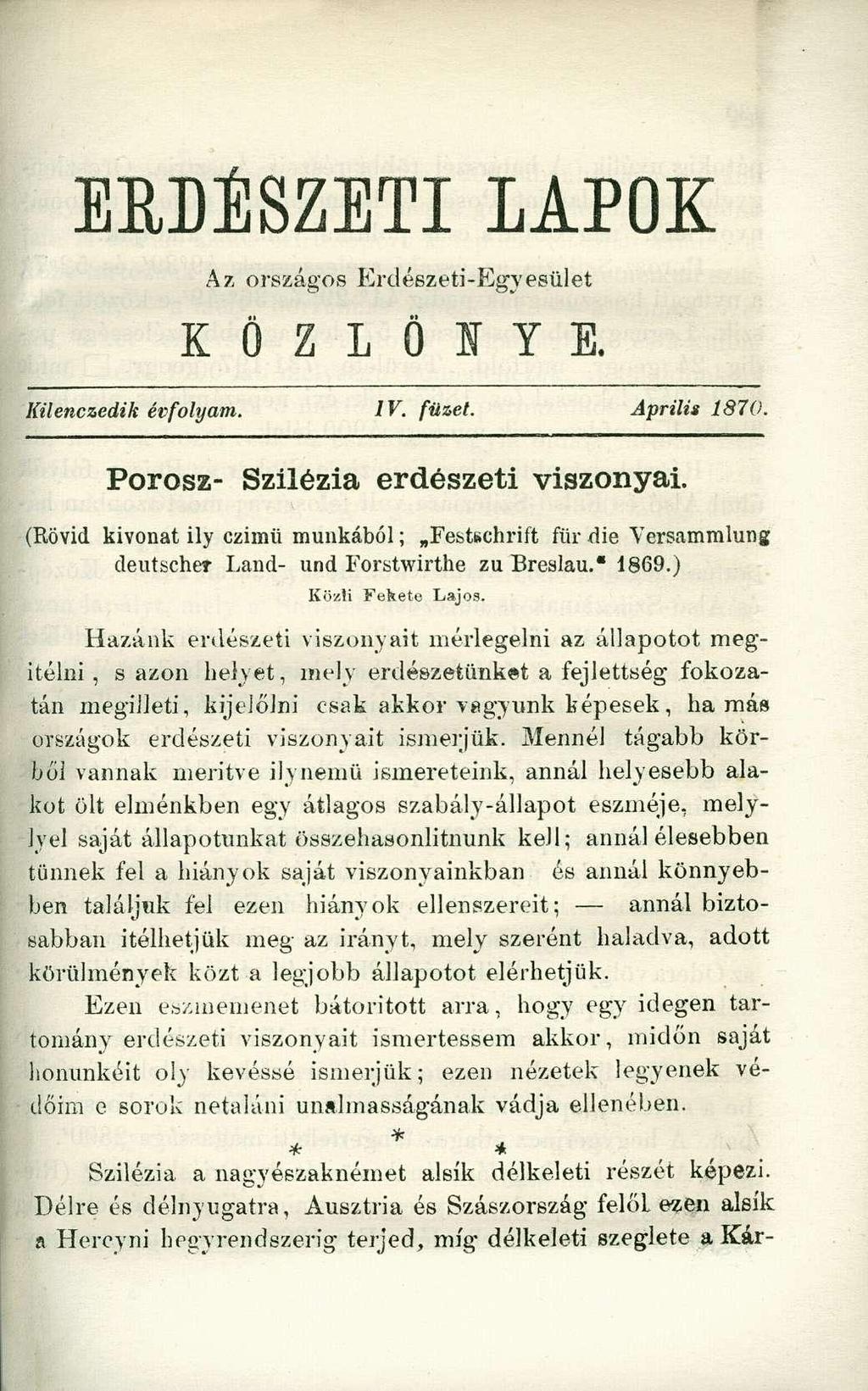 ERDÉSZETI LAPOK Az országos Erdészeti-Egyesület K Ö Z L Ö I Y E. Kilenczedik évfolyam. IV. füzet. Április 1870. Porosz- Szilézia erdészeti viszonyai.