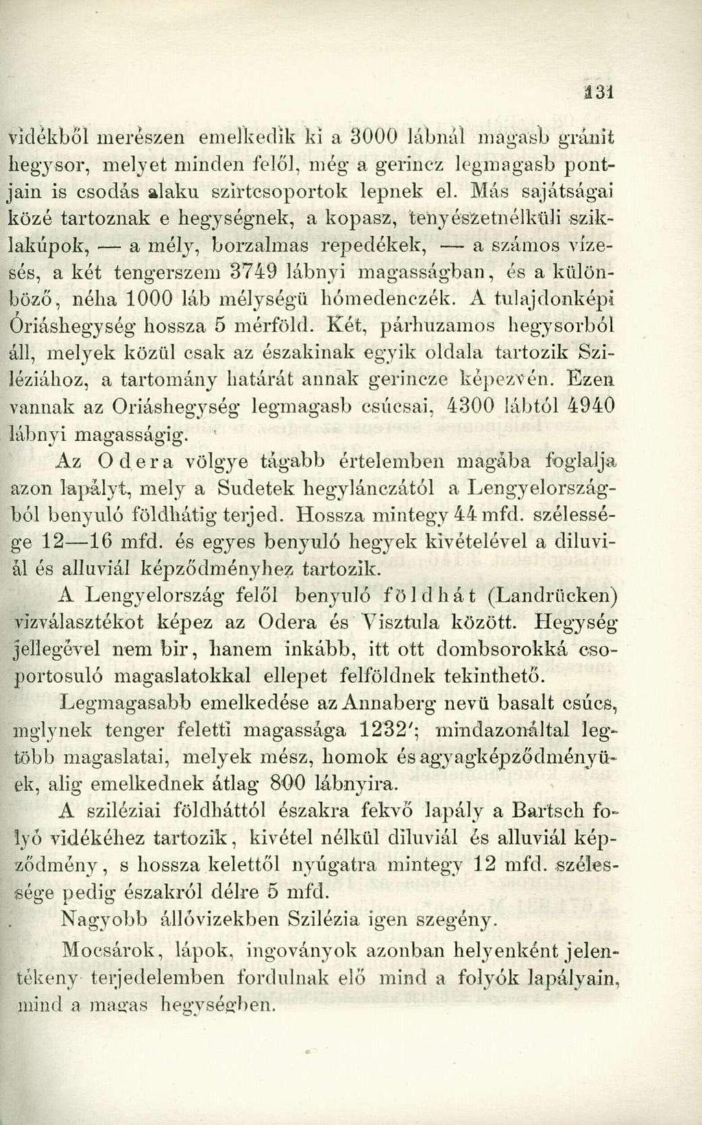 vidékből merészen emelkedik ki a 3000 lábnál magasb gránit hegysor, melyet minden felől, még a gerinez legmagasb pontjain is csodás alakú szirtcsoportok lepnek el.