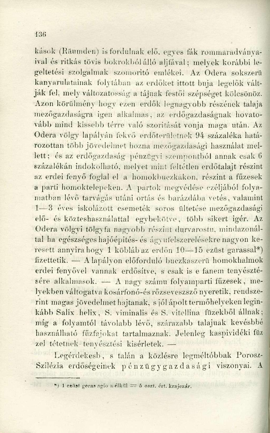 kasok (Rüumden) is fordulnak elő. egyes fák rommáradványáf ival és ritkás tövis bokrokhói álló aljfával; melyek korábbi legeltetési szolgalmak szomoritó emlékei.