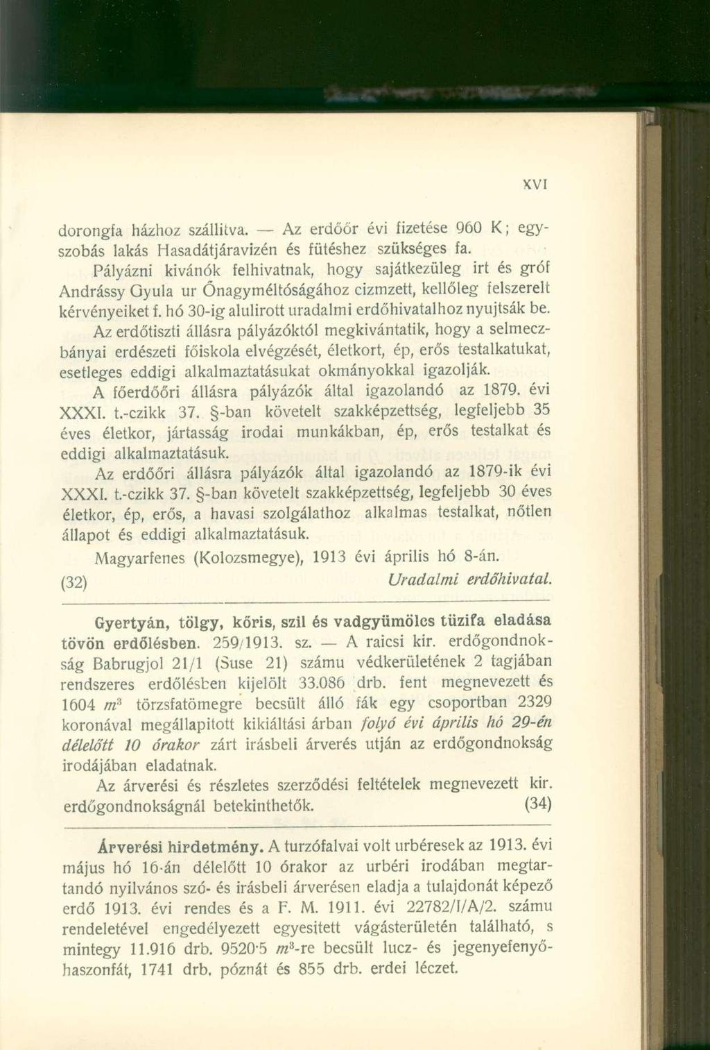 dorongfa házhoz szállítva. Az erdőőr évi fizetése 960 K; egyszobás lakás Hasadátjáravizén és fűtéshez szükséges fa.