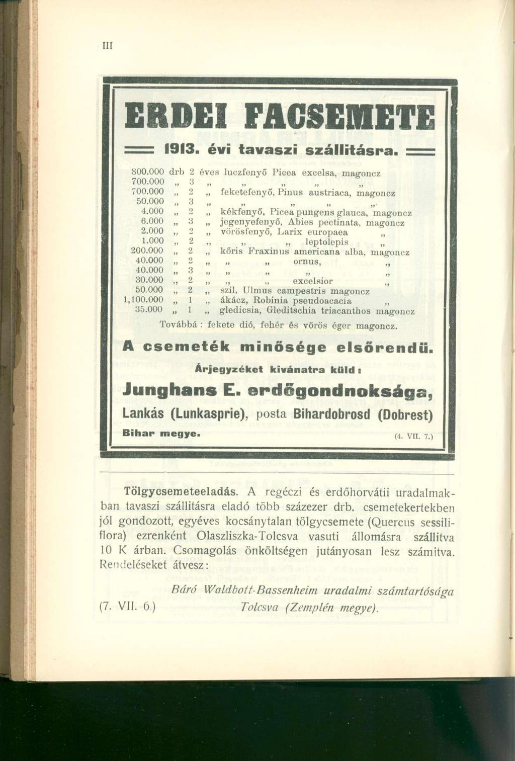 ERDEI FACSEMETE = 1913. évi tavasz i szállításra. = = 800.000 drb 2 éves luczfenyő Picea excelsa, magoncz 700.000 3 700.000 2 fekctefonyő, Pinus austriaca, magoncz 50.000 3 4.