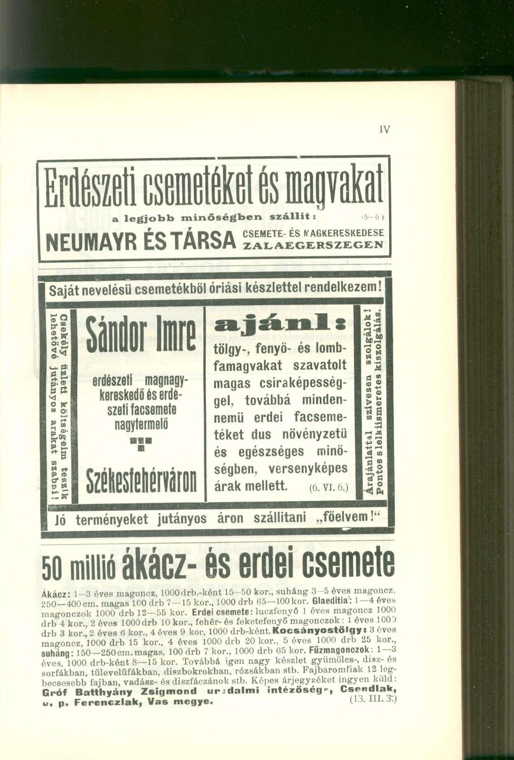 1 a legjobb minőségben szállít.5 ö ) NEUMAYR É S TÁRSA S o =» Saját nevelésű csemetékből óriási készlettel rendelkezem!» 9 ff S Cínrinr Imr n S-w O; ID' dd D D I S fl).