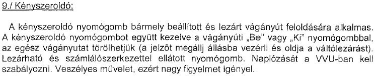 A jelzések megfigyelésére kötelezett munkavállalónak az Utasításban meghatározott jelzéseket figyelembe kell vennie.