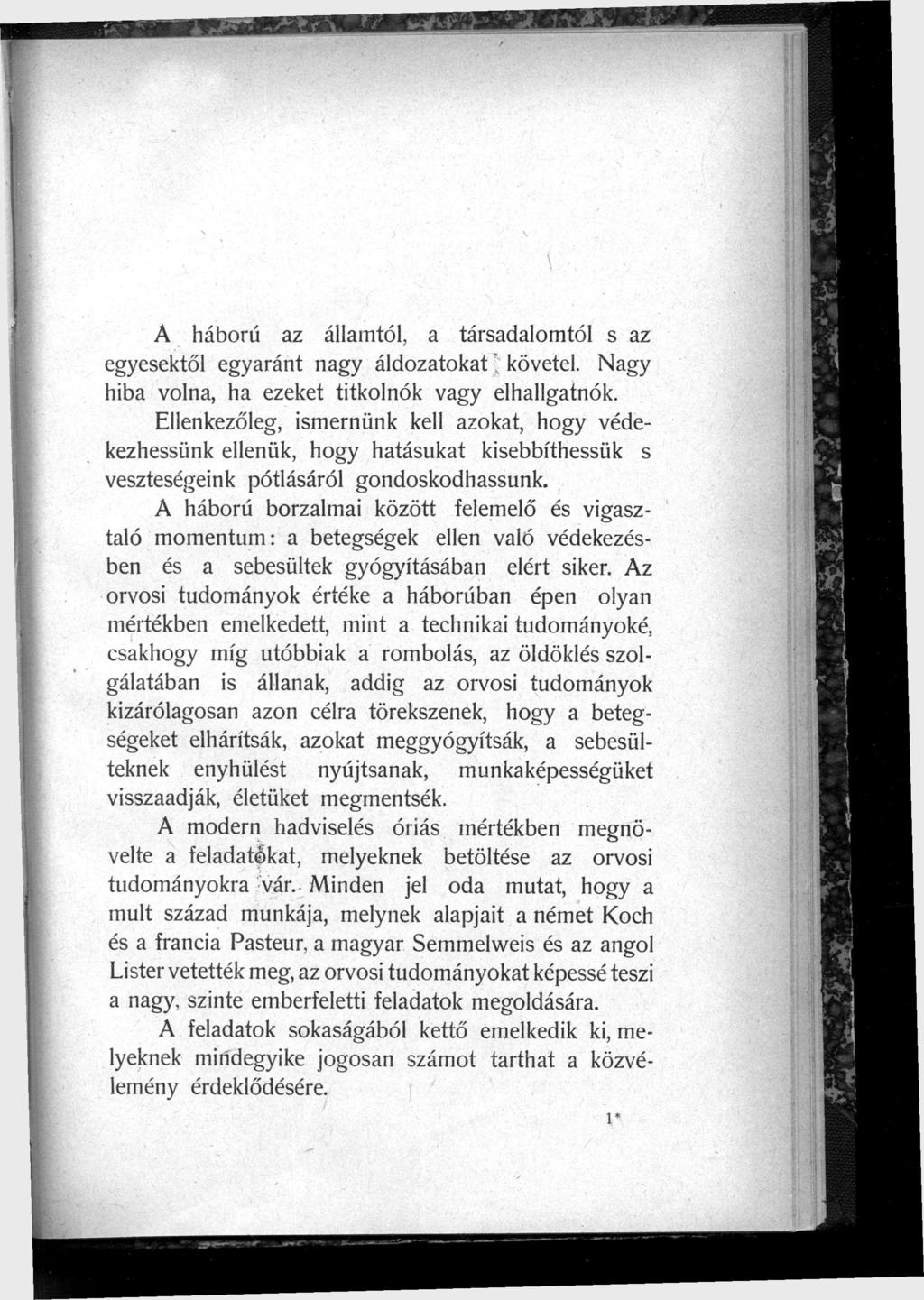 A háború az államtól, a társadalomtól s az egyesektől egyaránt nagy áldozatokat" követel. Nagy hiba volna, ha ezeket titkolnók vagy elhallgatnók.