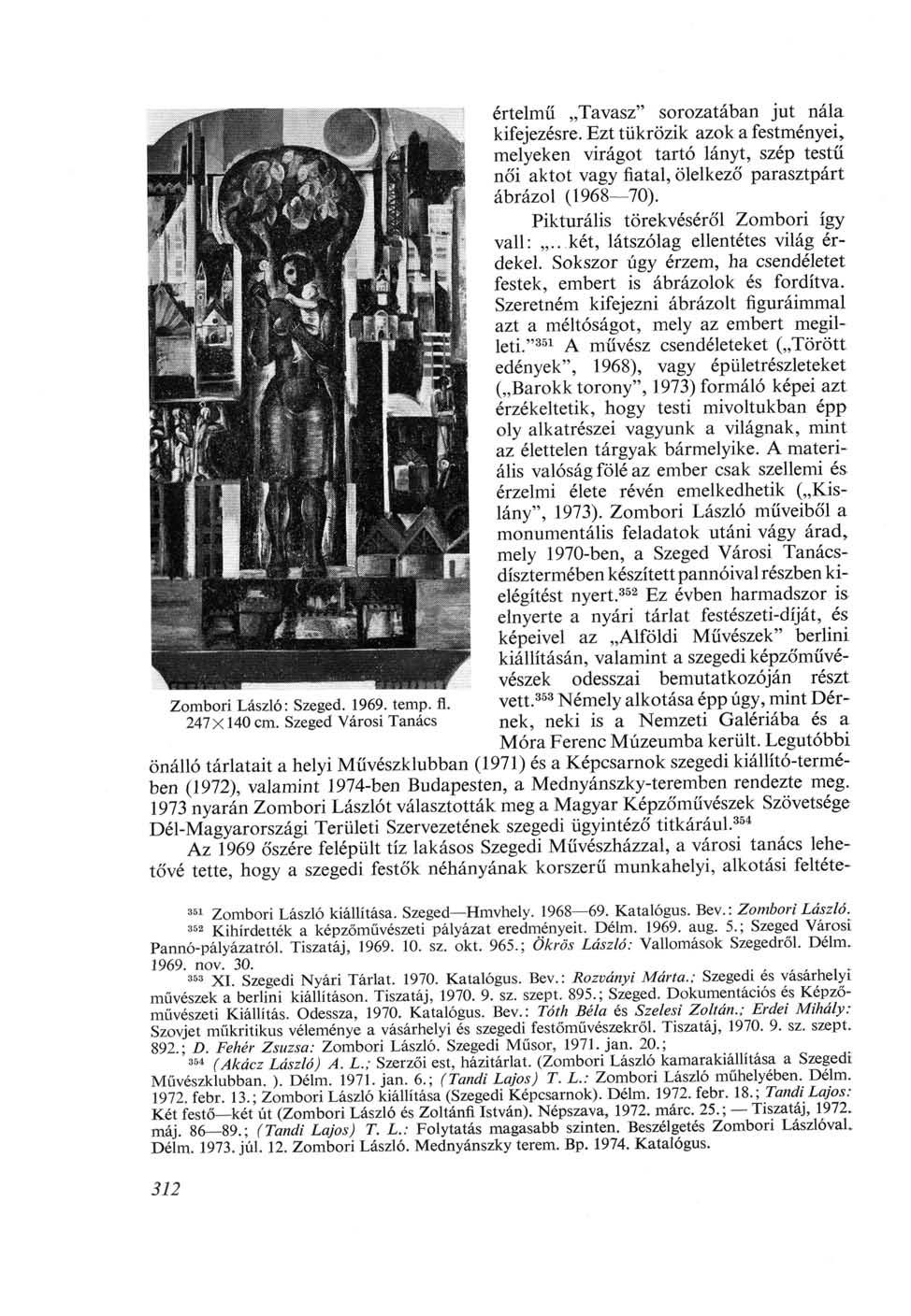 Zombori László: Szeged. 1969. temp. fl. 247 X140 cm. Szeged Városi Tanács értelmű Tavasz" sorozatában jut nála kifejezésre.