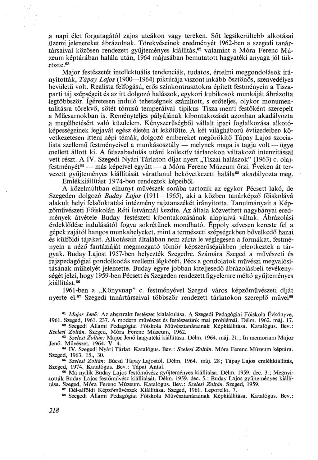 я napi élet forgatagától zajos utcákon vagy tereken. Sőt legsikerültebb alkotásai üzemi jeleneteket ábrázolnak.