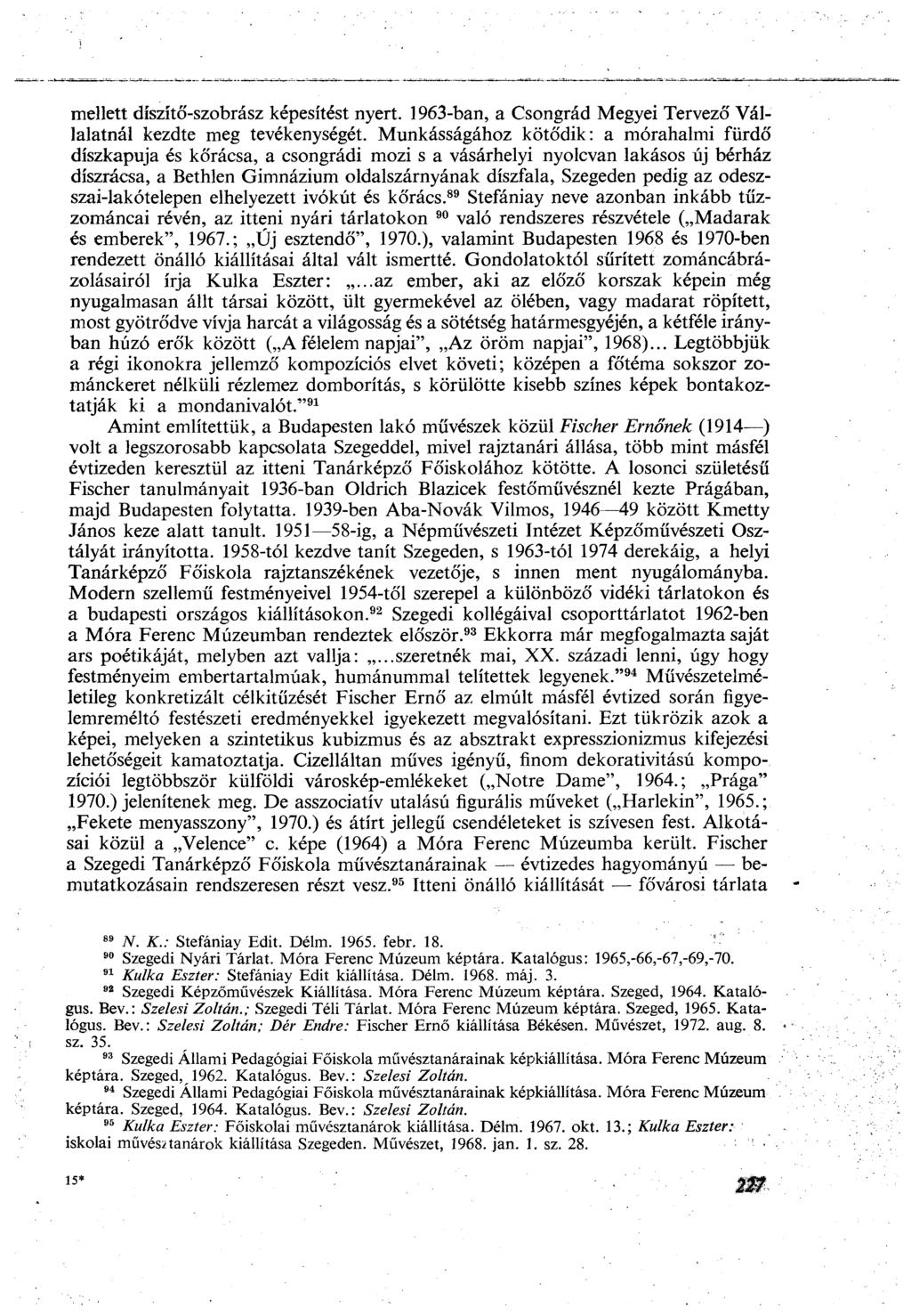 mellett díszítő-szobrász képesítést nyert. 1963-ban, a Csongrád Megyei Tervező Vállalatnál kezdte meg tevékenységét.