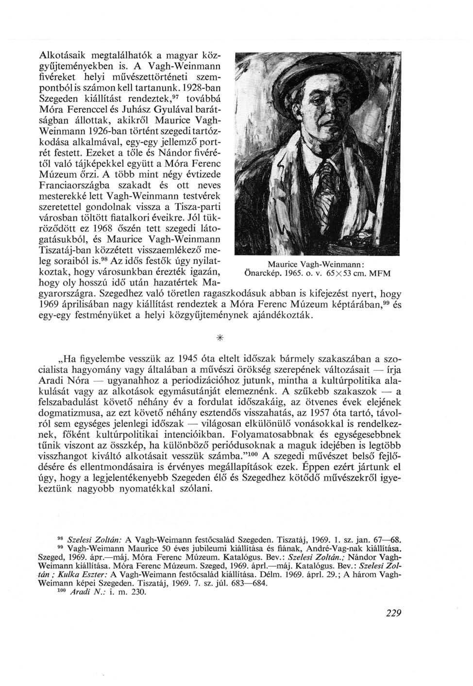 Maurice Vagh-Weinmann : Önarckép. 1965. o. v. 65x53 cm. MFM Alkotásaik megtalálhatók a magyar közgyűjteményekben is.