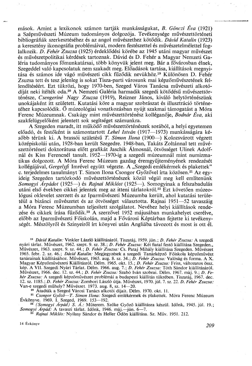mások. Amint a lexikonok számon tartják munkásságukat, B. Gönczi Éva (1921) a Szépművészeti Múzeum tudományos dolgozója.