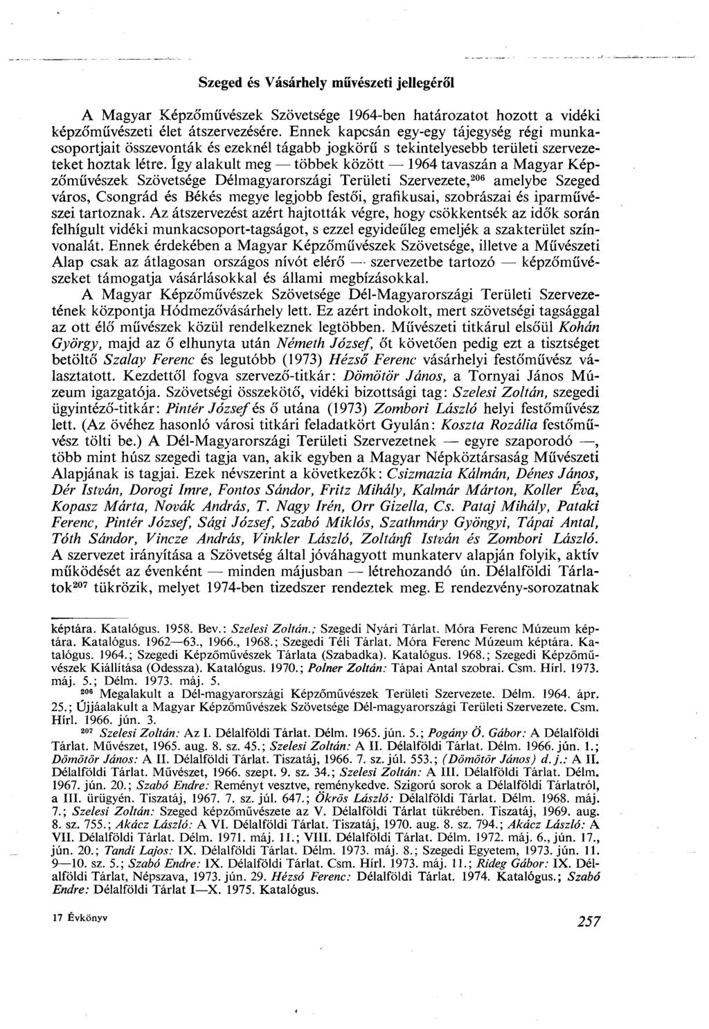 Szeged és Vásárhely művészeti jellegéről A Magyar Képzőművészek Szövetsége 1964-ben határozatot hozott a vidéki képzőművészeti élet átszervezésére.