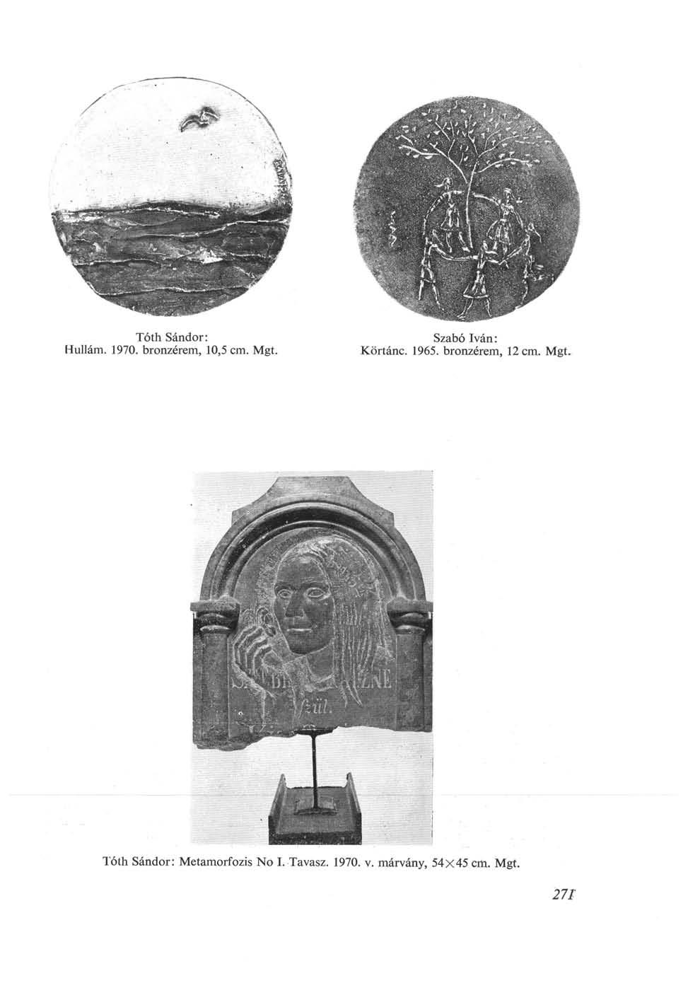 Tóth Sándor: Hullám. 1970. bronzérem, 10,5 cm. Mgt. Szabó Iván: Körtánc. 1965.