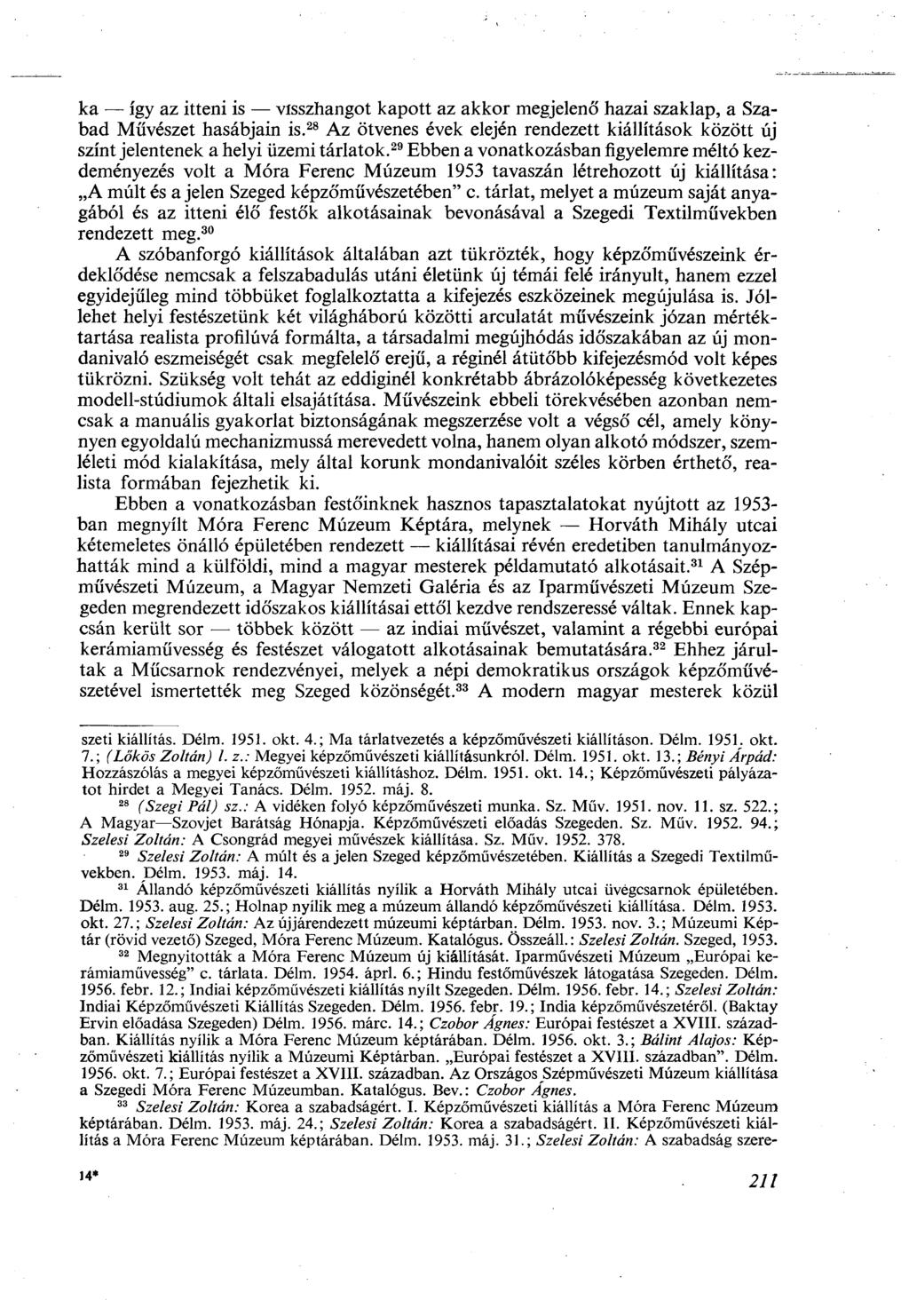 ka így az itteni is visszhangot kapott az akkor megjelenő hazai szaklap, a Szabad Művészet hasábjain is.