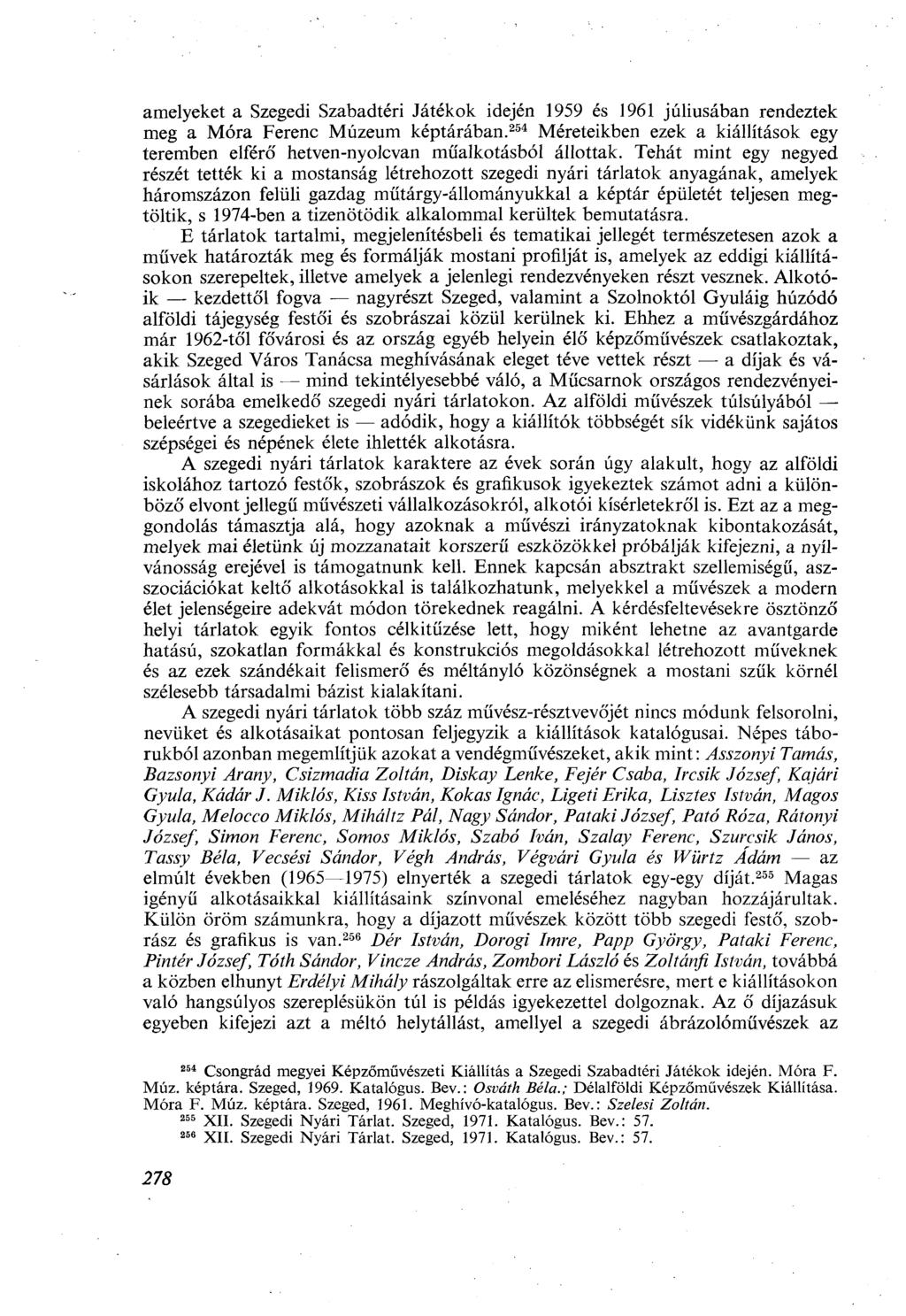 amelyeket a Szegedi Szabadtéri Játékok idején 1959 és 1961 júliusában rendeztek meg a Móra Ferenc Múzeum képtárában.