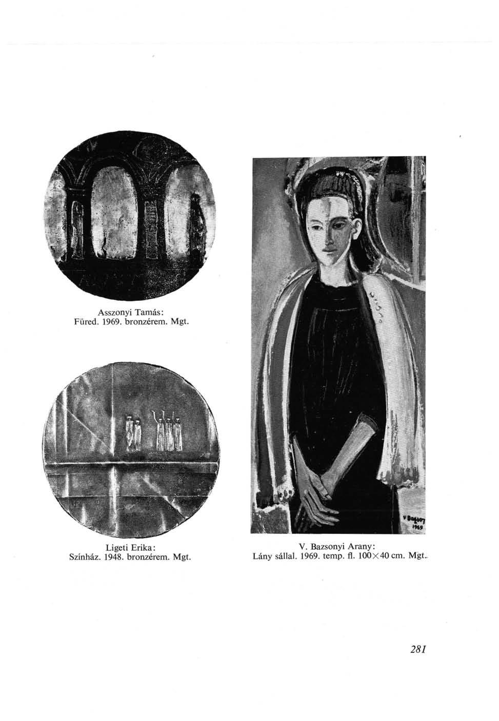 Asszonyi Tamás: Füred. 1969. bronzérem. Mgt. Ligeti Erika: Színház. 1948.