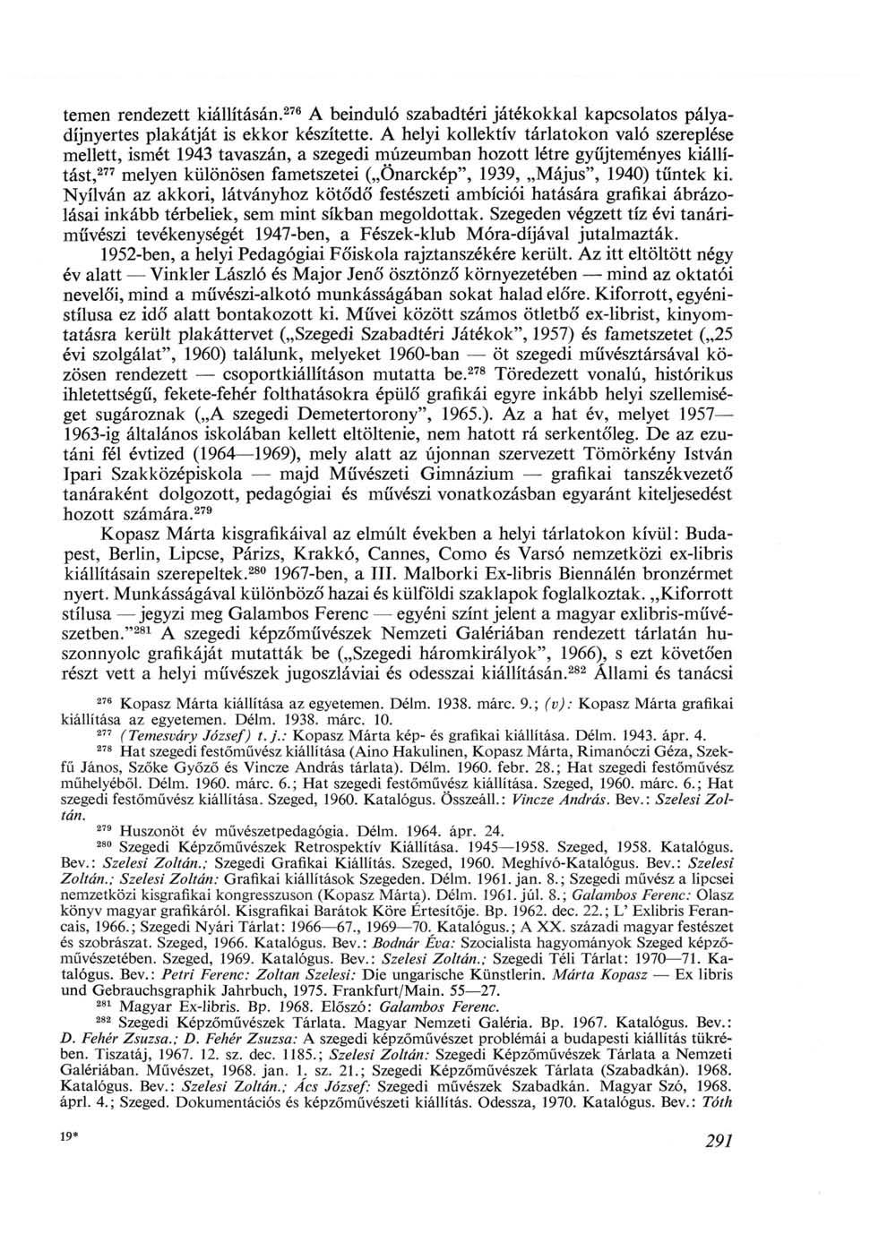 temen rendezett kiállításán. 276 A beinduló szabadtéri játékokkal kapcsolatos pályadíjnyertes plakátját is ekkor készítette.