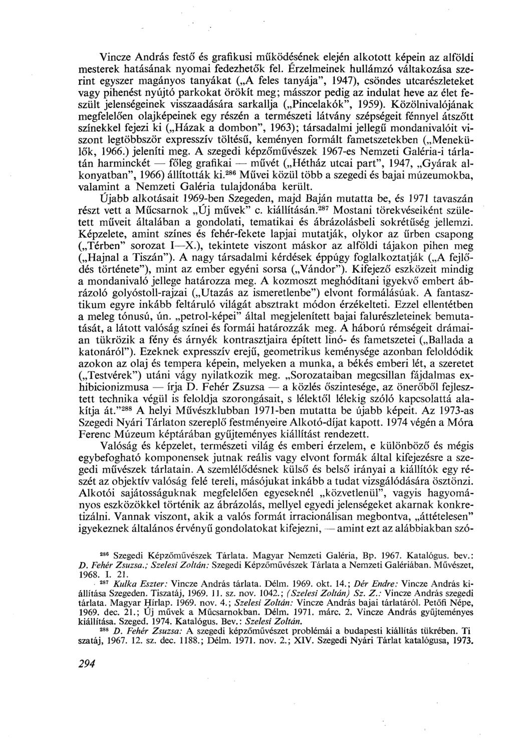 Vincze András festó' és grafikusi működésének elején alkotott képein az alföldi mesterek hatásának nyomai fedezhetők fel.