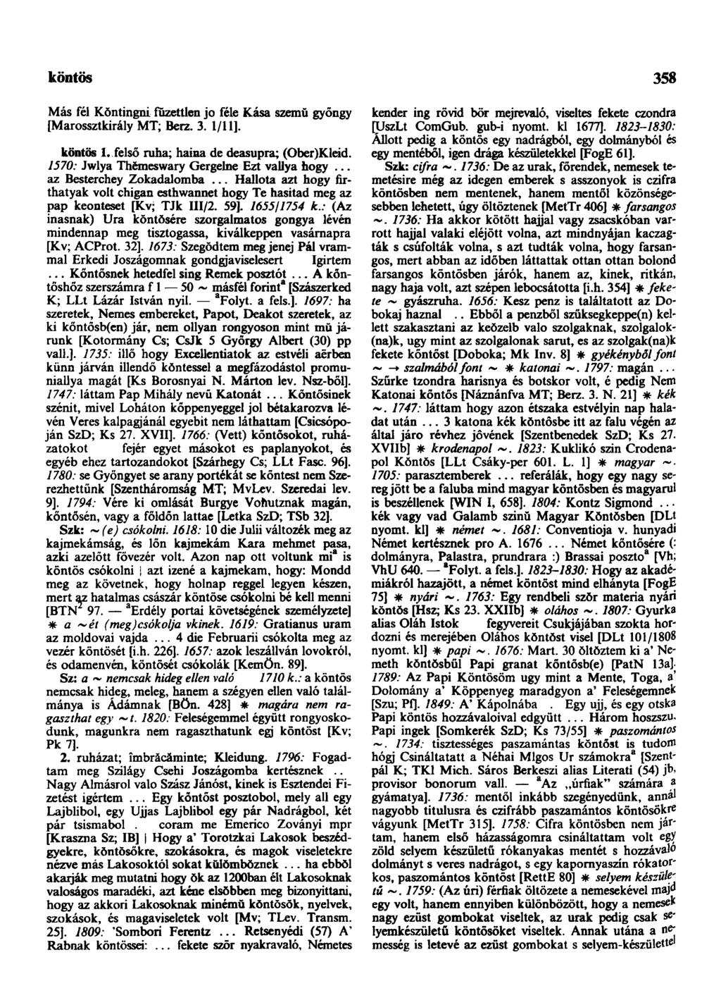 köntös 358 Más fél Kŏntingni fuzettlen jo féle Kása szemű gyöngy [Marossztkirály MT; Berz. 3. 1/11]. köntös 1. felső ruha; haina de deasupra; (Ober)Kleid.