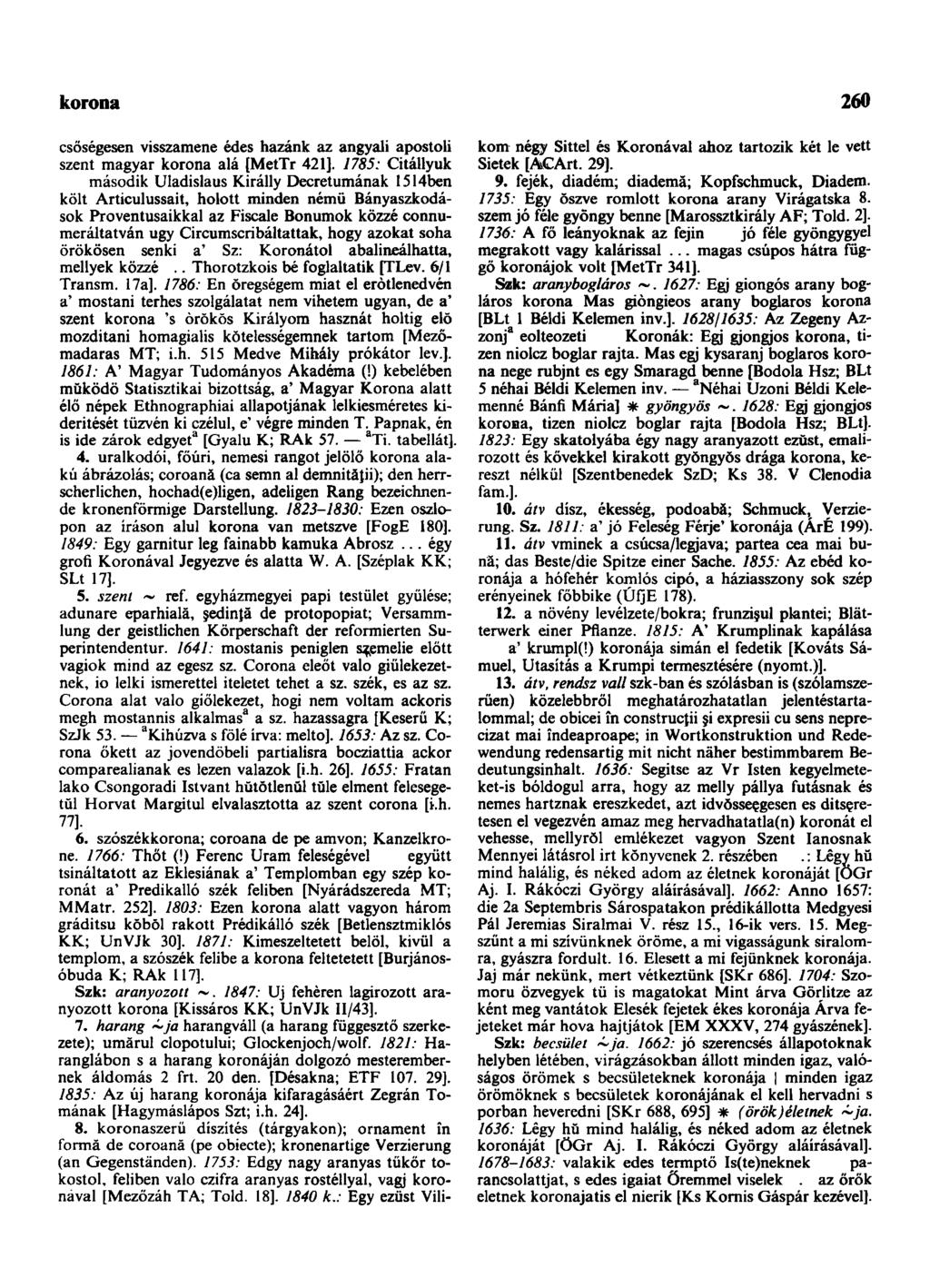 korona 260 csőségesen visszamene édes hazánk az angyali apostoli szent magyar korona alá [MetTr 421].