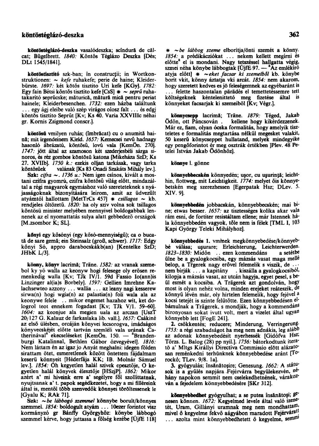 köntöstéglázó-deszka 362 köntöstéglázó-deszka vasalódeszka; scîndură de călcat; Bügelbrett. 1840: Köntös Téglázó Deszka [Dés; DLt 1545/1841].