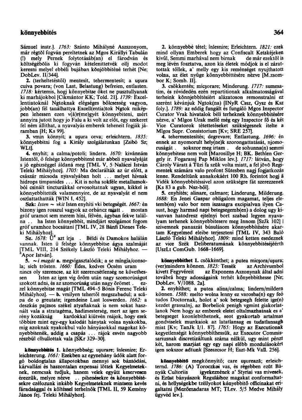 könnyebbítés Sámuel instr.]. 2763: Szántó Mihályné Aszszonyom, már régtől fogván pereltetnek az Mgos Királlyi Tabulán (!