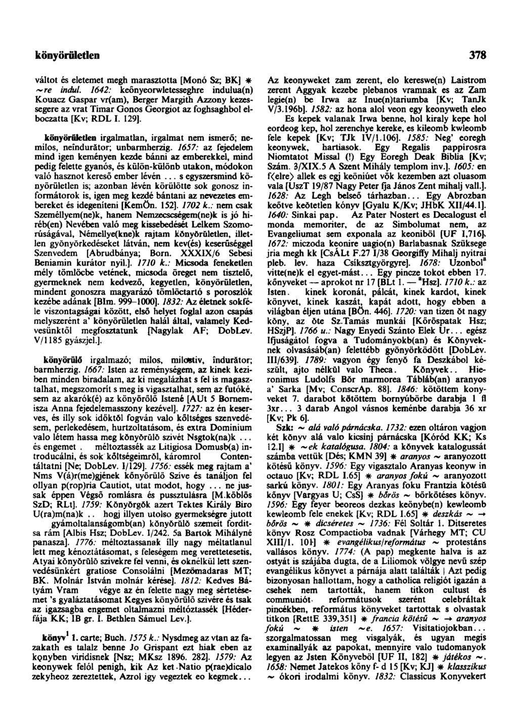 könyöruletlen 378 váltót és eletemet megh marasztotta [Monó Sz; BK] * ~re indul.