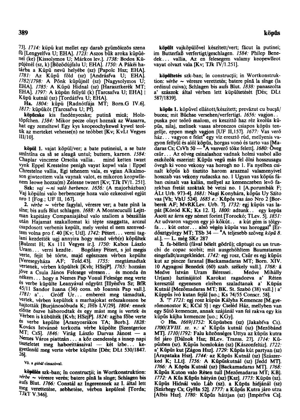 389 köpűs 73]. 1714: küpü kut mellet egy darab gyümŏlczŏs széna fŭ [Lengyelfva U; EHA]. 1723: Aszos bük aroka küpüénel (ke) [Kissolymos U; Márkos lev.]. 1738: Bodos Kŭpŭjénél (sz, k) [Bözödújfalu U; EHA].