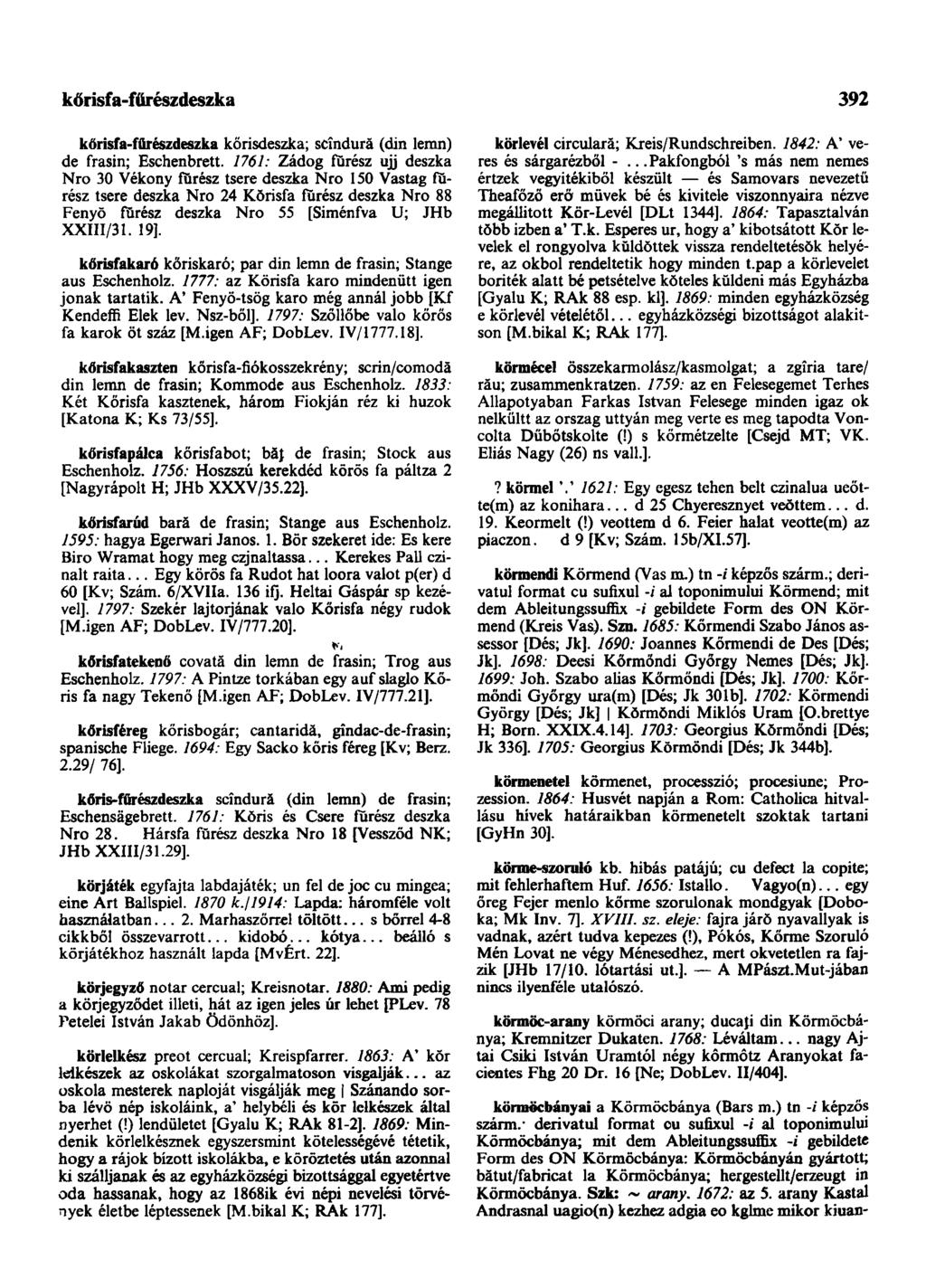 kőrisfa-fűrészdeszka 392 kőrisfa-fűrészdeszka kőrisdeszka; scîndură (din lemn) de frasin; Eschenbrett.