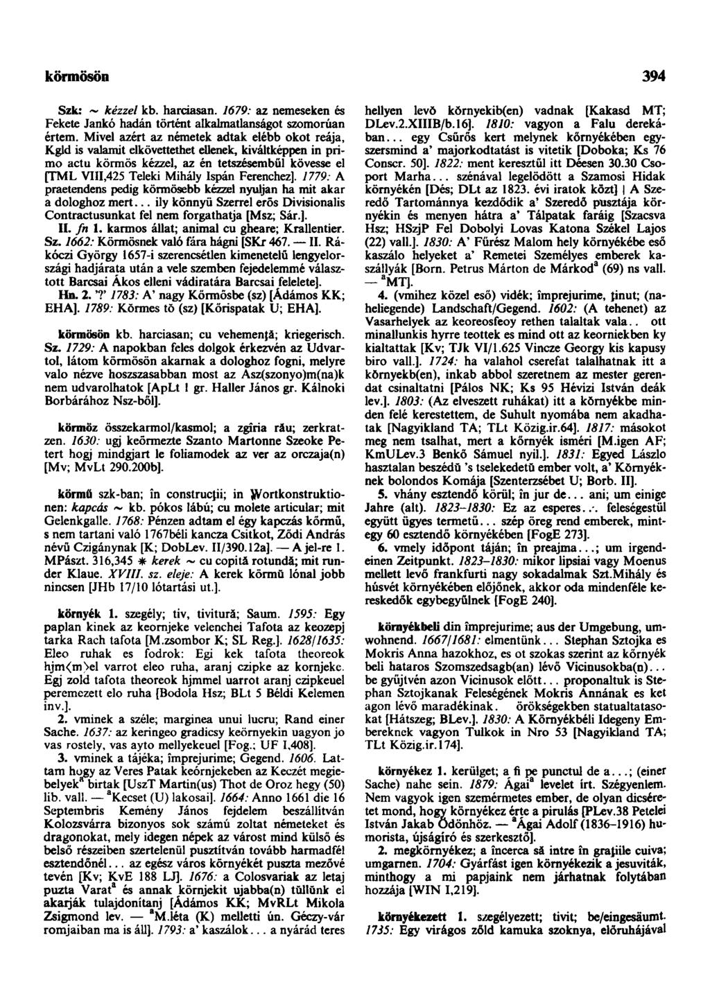 körmösön 394 Szk: ~ kézzel kb. harciasan. 1679: az nemeseken és Fekete Jankó hadán történt alkalmatlanságot szomorúan értem.