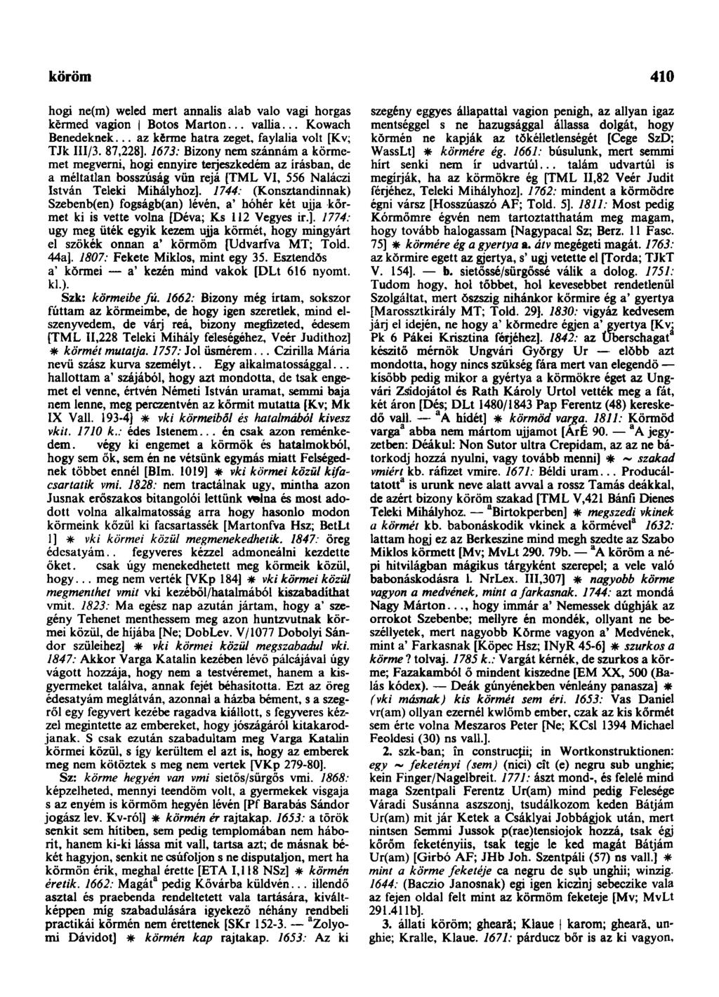 köröm 410 hogi ne(m) weled mert annalis alab valo vagi horgas kĕrmed vagion Botos Marton... vahia... Kowach Benedeknek... az kěrme hatra zeget, faylalia volt [Kv; TJk III/3. 87,228].