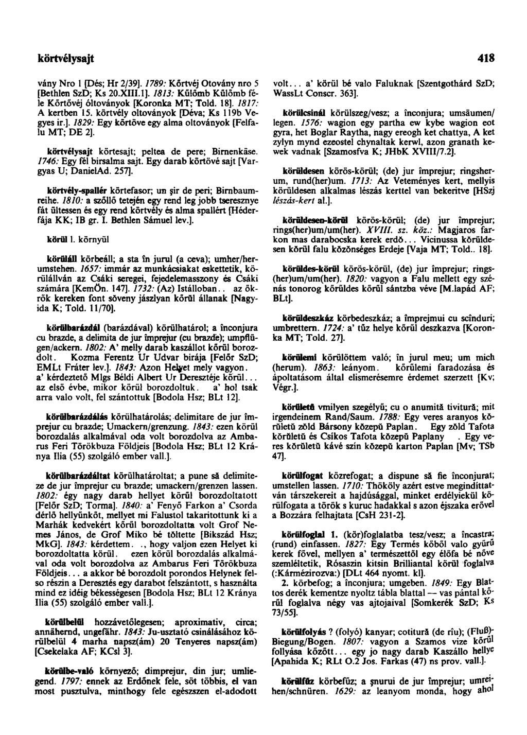 körtvélysajt 418 vány Nro 1 pés; Hr 2/39]. 1789: Kőrtvéj Otovány nro 5 [Bethlen SzD; Ks 20.XIII.1]. 1813: Kűlőmb Kűlőmb féle Kőrtővéj oltoványok [Koronka MT; Told. 18]. 1817: A kertben 15.