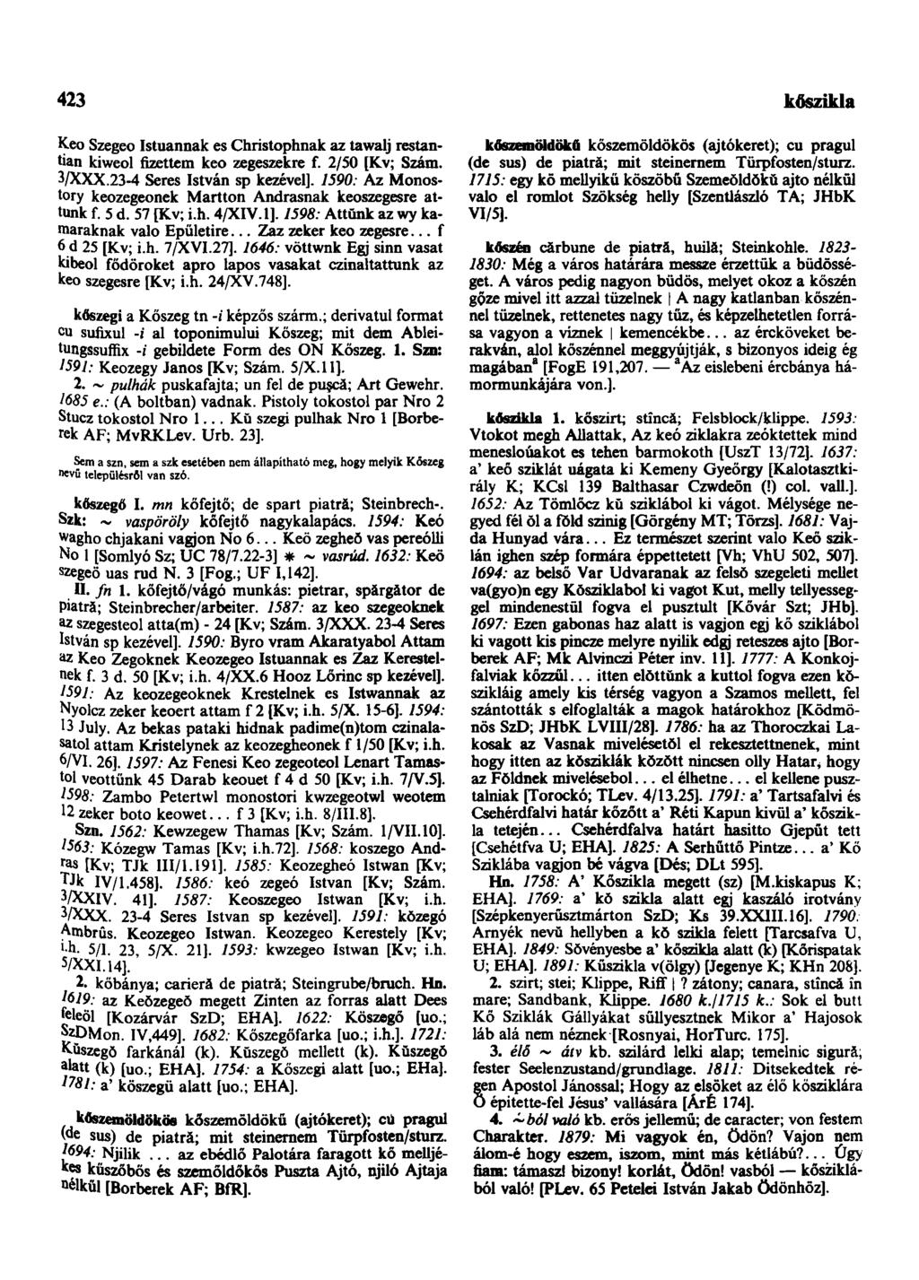 423 kőszikla Keo Szegeo Istuannak es Christophnak az tawalj restantian kiweol fizettem keo zegeszekre f. 2/50 [Kv; Szám. 3/XXX.23-4 Seres István sp kezével].