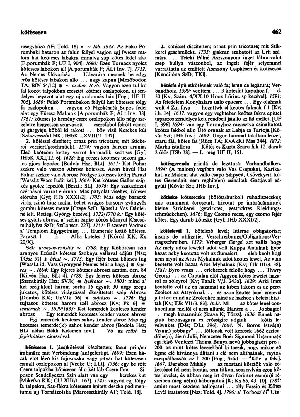 kötésesen 462 resegyháza AF; Told. 18] * láb. 1648: Az Felső Porumbaki hataron az falun fellyel vágjon egj fwresz malom hat keöteses labakra czinalva sup kötés fedel alat [F.porumbák F; UF I, 904].