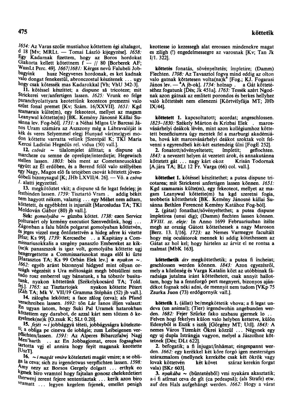 475 következendőleg 1654: Az Varas szolie mustiahoz köttettem égi altalagot, d 18 [Mv; MRLt. Tornai László kijegyzése].