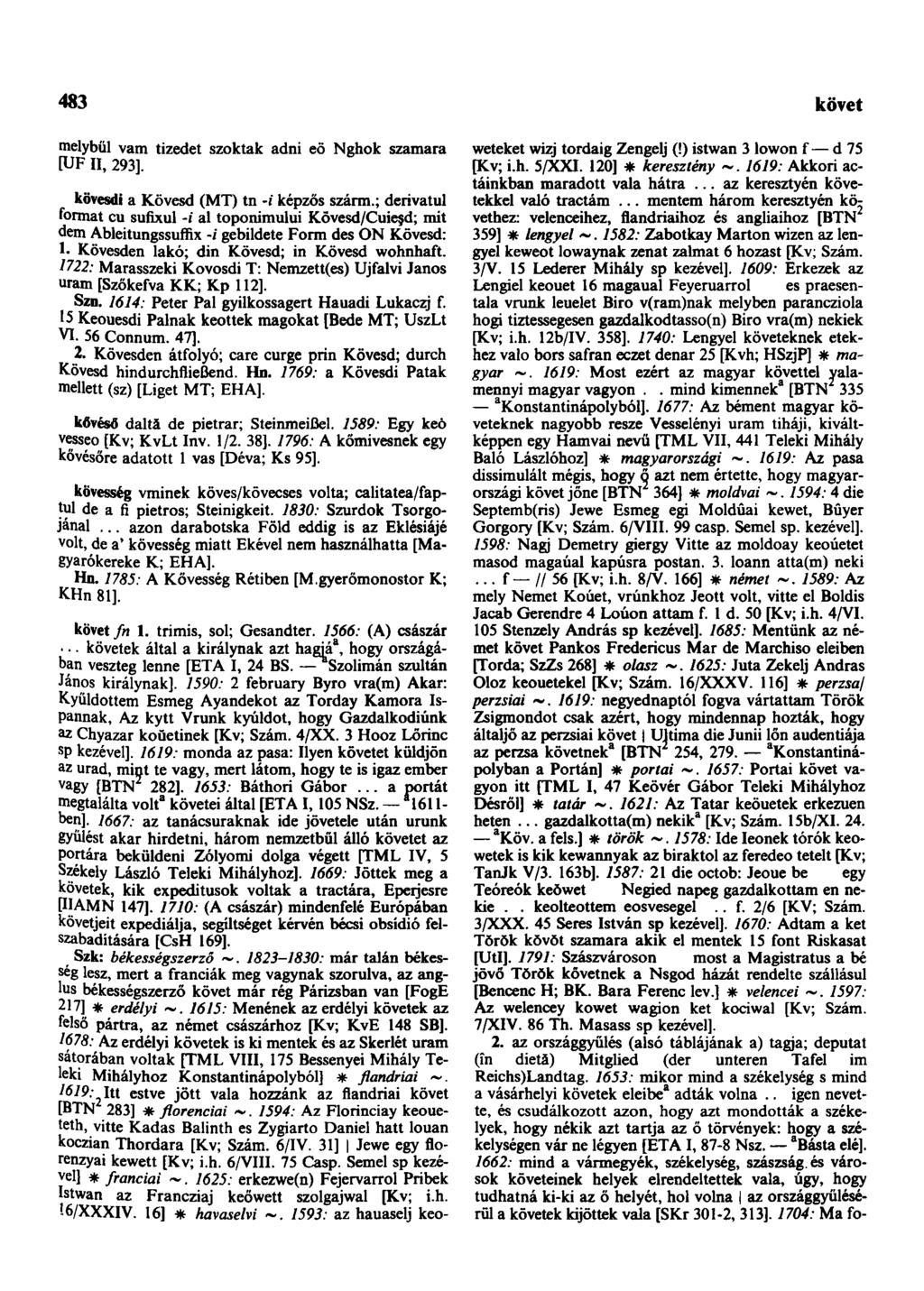 483 következendőleg melybűl vam tizedet szoktak adni eő Nghok szamara [UF II, 293]. kövesdi a Kövesd (MT) tn -i képzős szárm.