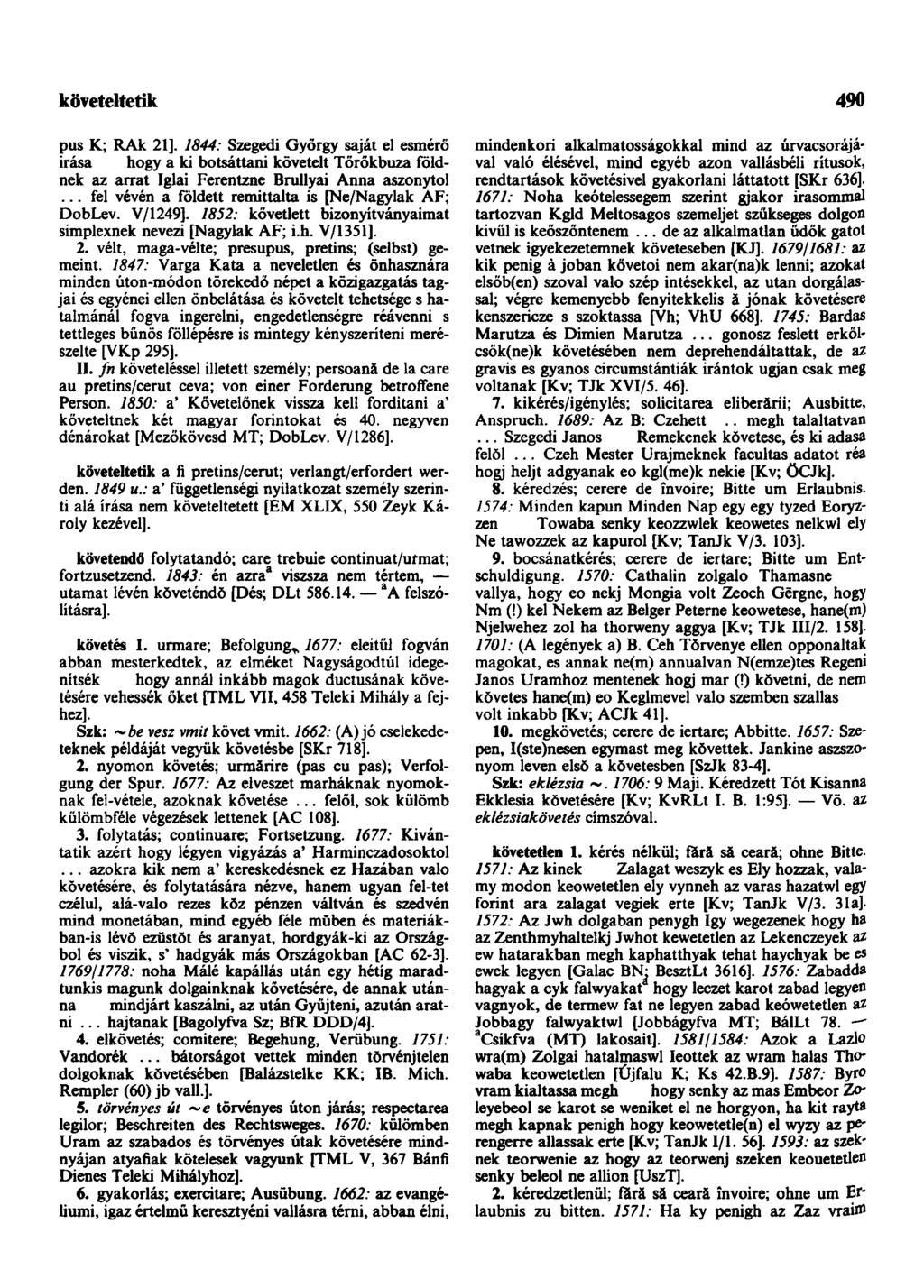 követség-ajándék 490 pus K; RAk 21]. 1844: Szegedi György saját el esmérő irása hogy a ki botsáttani követelt Törökbuza földnek az arrat Iglai Ferentzne Brullyai Anna aszonytol.