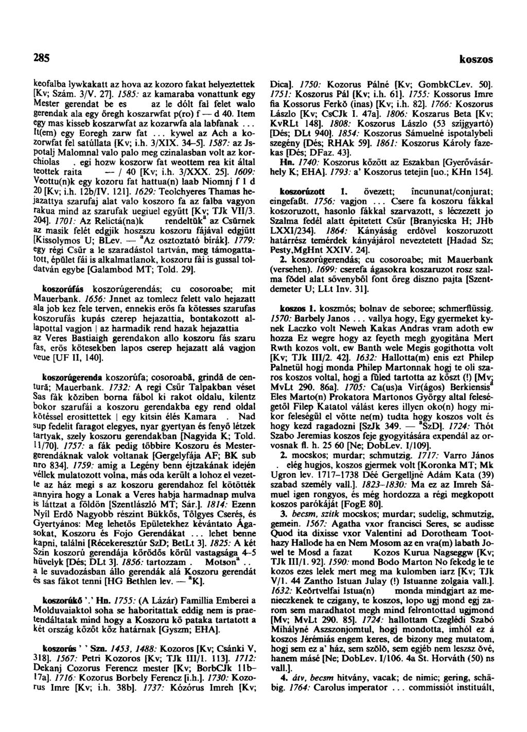 285 koszorú keofalba lywkakatt az hova az kozoro fakat helyeztettek [Kv; Szám. 3/V. 27].