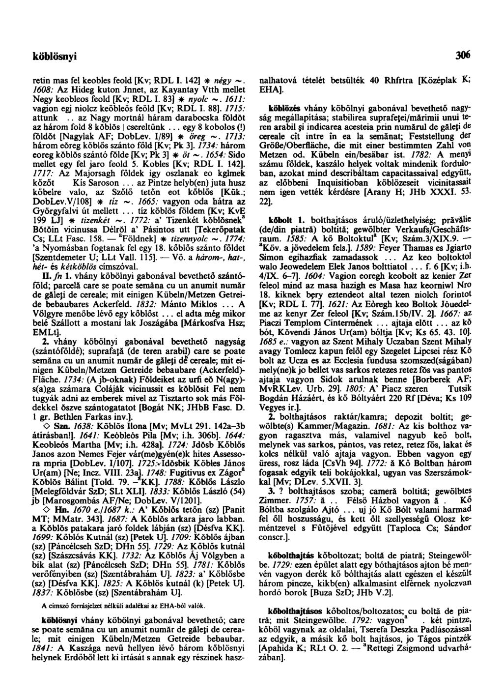 köblösnyi 306 rétin mas fel keobles feold [Kv; RDL I. 142] * négy 7608: Az Hideg kúton Jnnet, az Kayantay Vtth mellet Negy keobleos feold [Kv; RDL I.