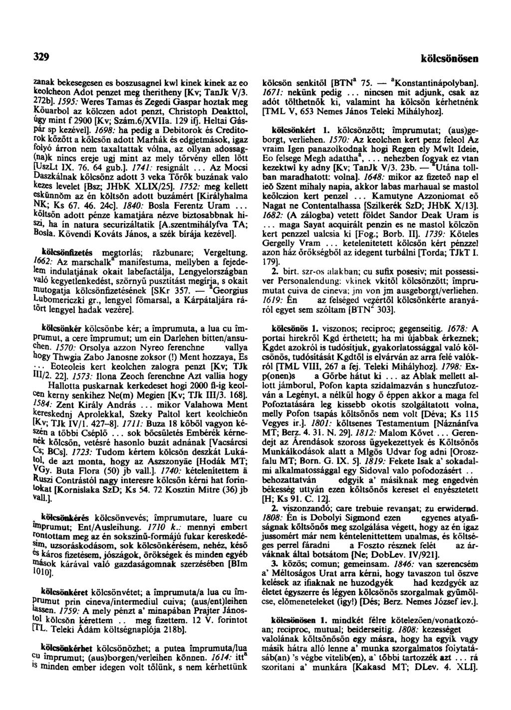 329 kölcsönösen zanak bekesegesen es boszusagnel kwl kinek kinek az eo keolcheon Adot penzet meg theritheny [Kv; TanJk V/3. 272b].
